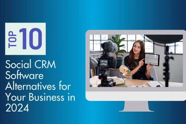The Top 10 Social CRM Software Alternatives for Your Business in 2024