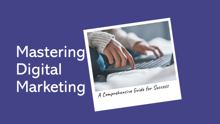 Mastering the Digital Landscape: A Comprehensive Guide to Digital Marketing